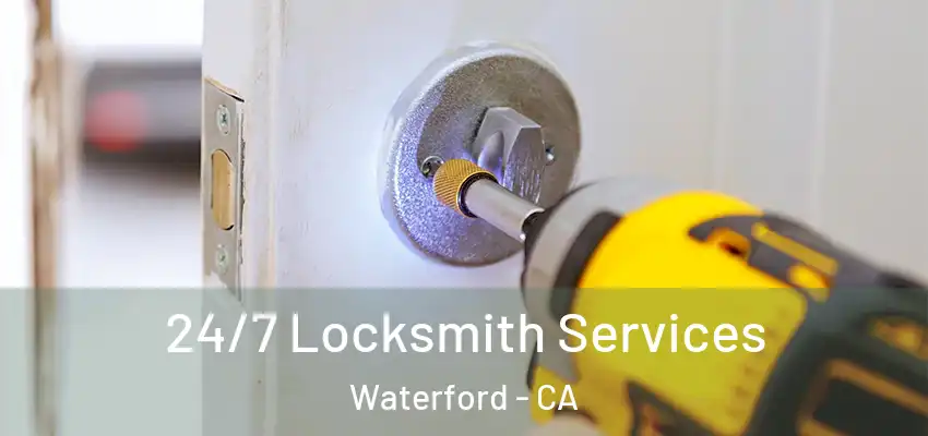  24/7 Locksmith Services Waterford - CA