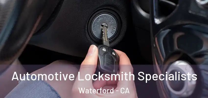  Automotive Locksmith Specialists Waterford - CA