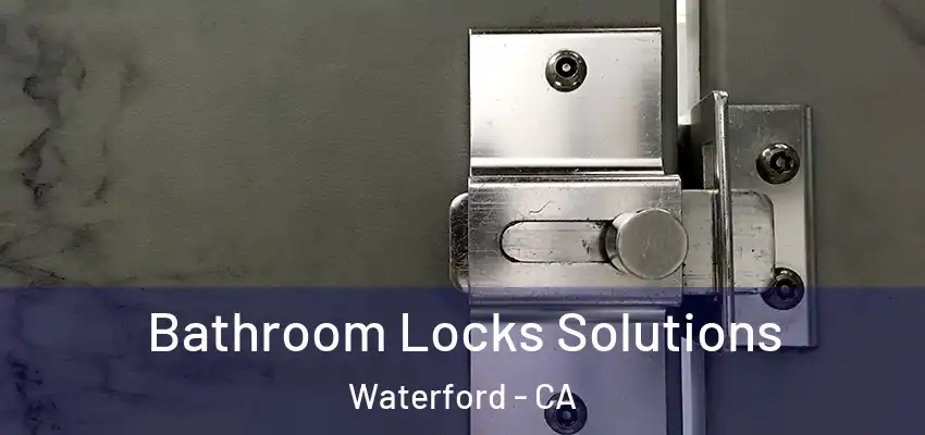  Bathroom Locks Solutions Waterford - CA