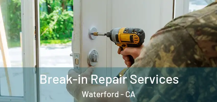  Break-in Repair Services Waterford - CA