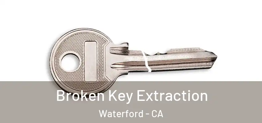  Broken Key Extraction Waterford - CA