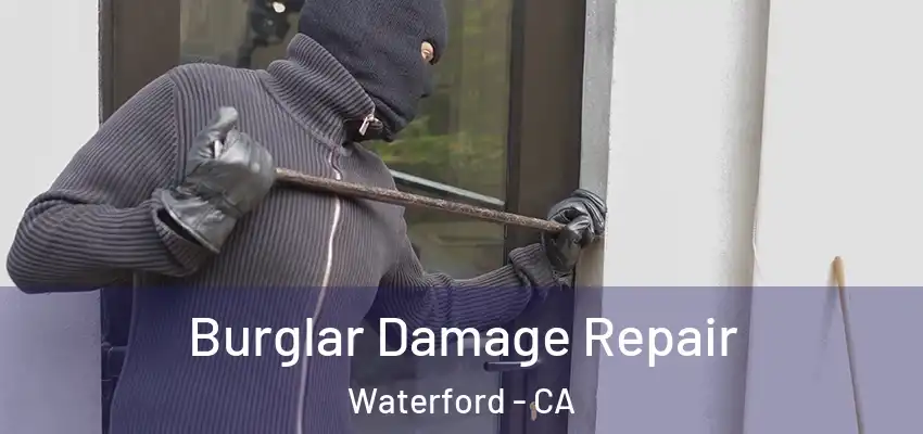  Burglar Damage Repair Waterford - CA