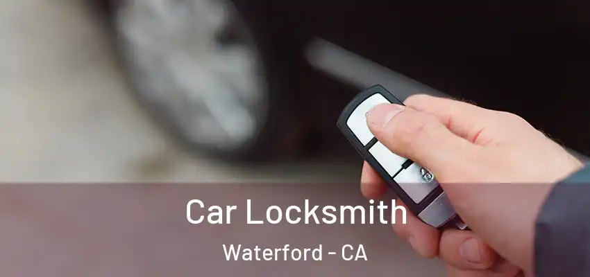  Car Locksmith Waterford - CA