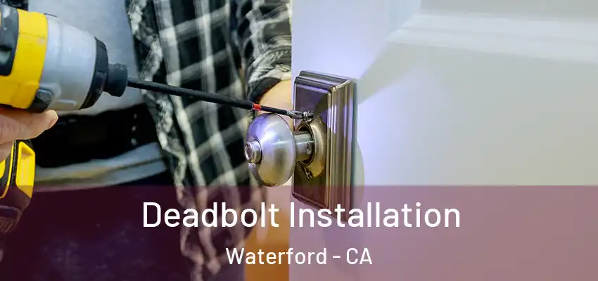  Deadbolt Installation Waterford - CA