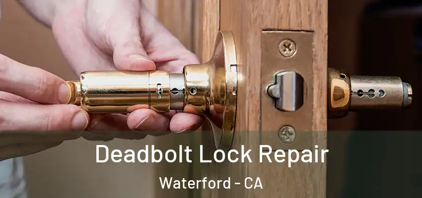  Deadbolt Lock Repair Waterford - CA