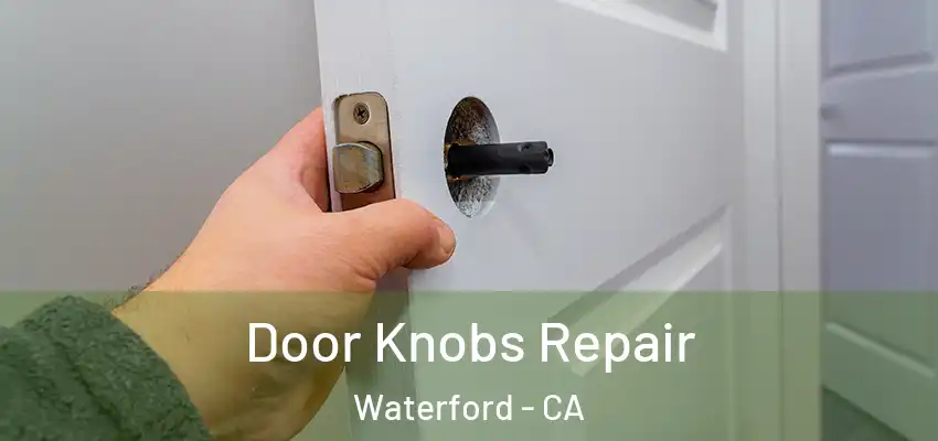  Door Knobs Repair Waterford - CA