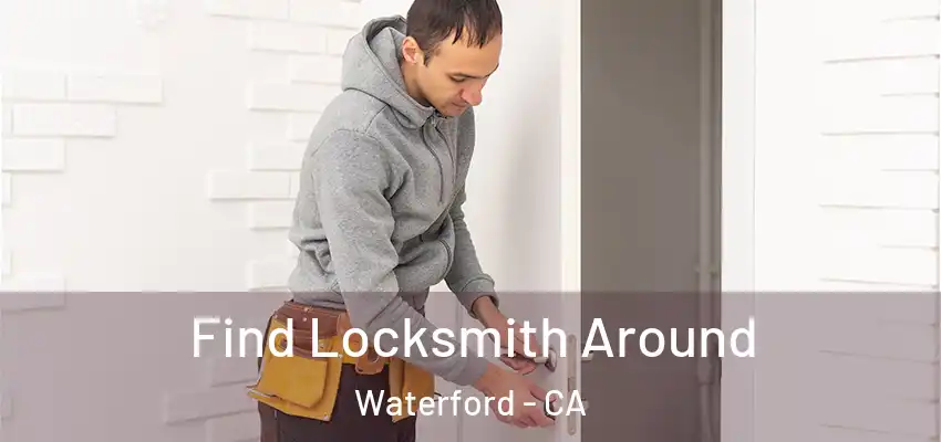  Find Locksmith Around Waterford - CA