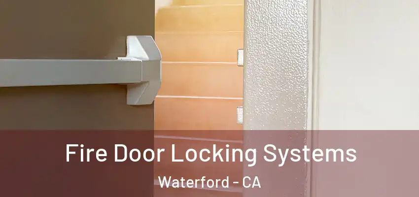  Fire Door Locking Systems Waterford - CA