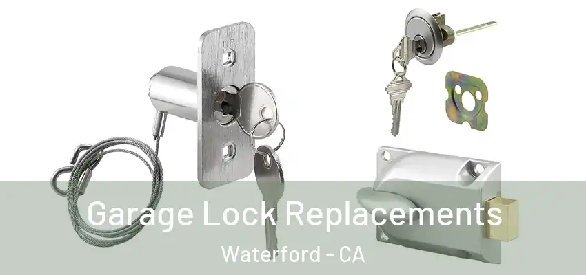  Garage Lock Replacements Waterford - CA