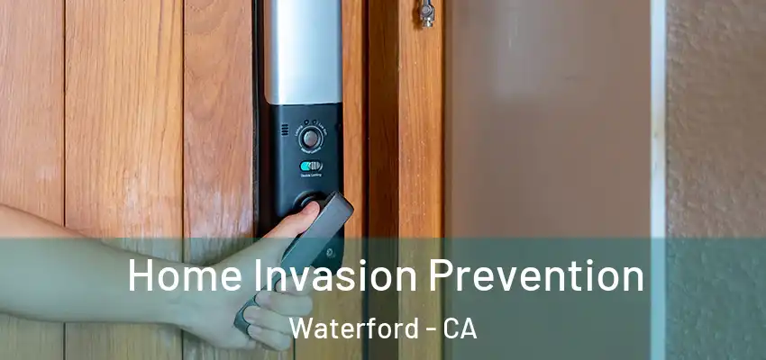 Home Invasion Prevention Waterford - CA