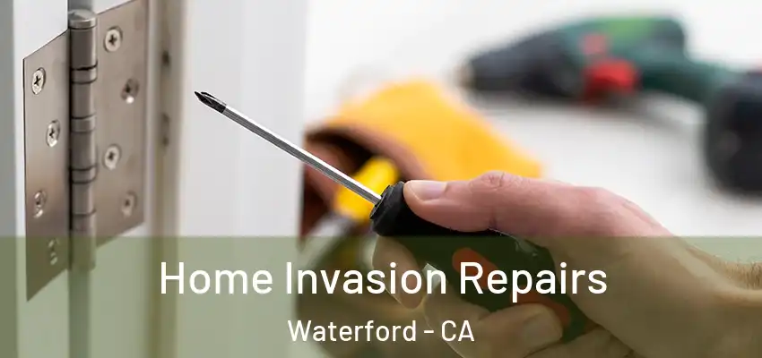  Home Invasion Repairs Waterford - CA