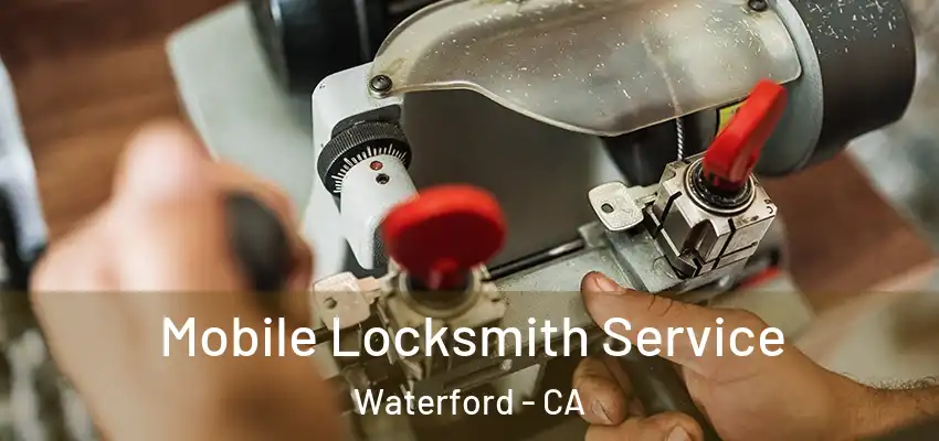  Mobile Locksmith Service Waterford - CA