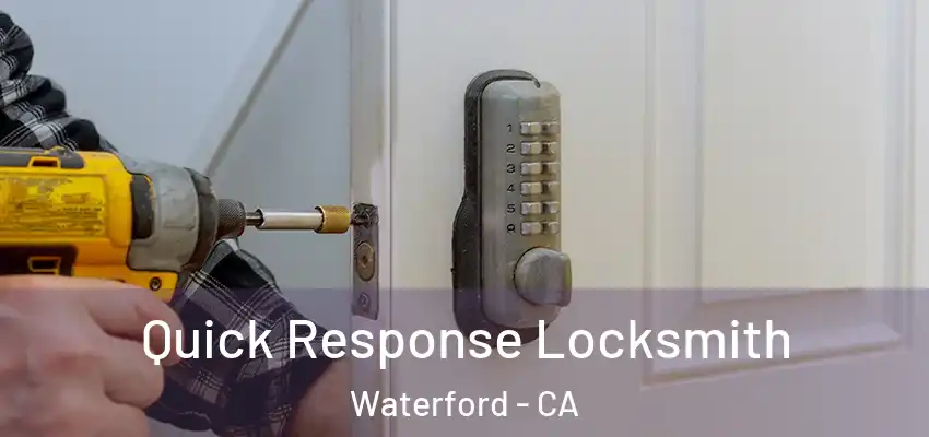  Quick Response Locksmith Waterford - CA