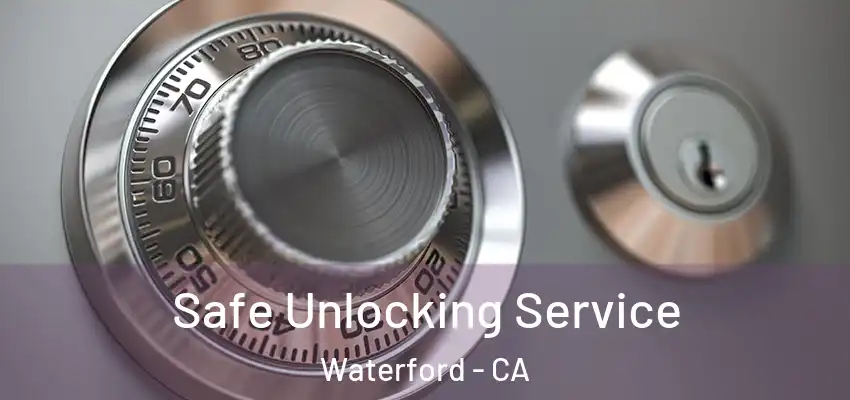  Safe Unlocking Service Waterford - CA