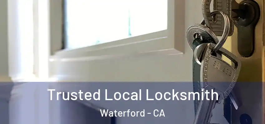  Trusted Local Locksmith Waterford - CA